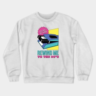 Be Kind Rewind Me to the 90s // Funny Retro VCR Videotape // 90s Nostalgia Crewneck Sweatshirt